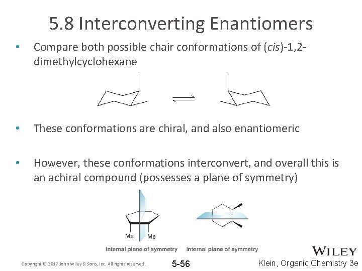 5. 8 Interconverting Enantiomers • Compare both possible chair conformations of (cis)-1, 2 dimethylcyclohexane