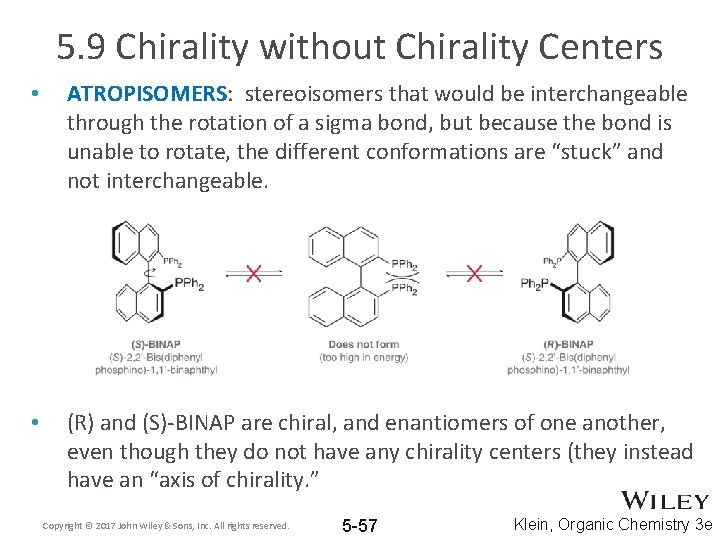 5. 9 Chirality without Chirality Centers • ATROPISOMERS: stereoisomers that would be interchangeable through