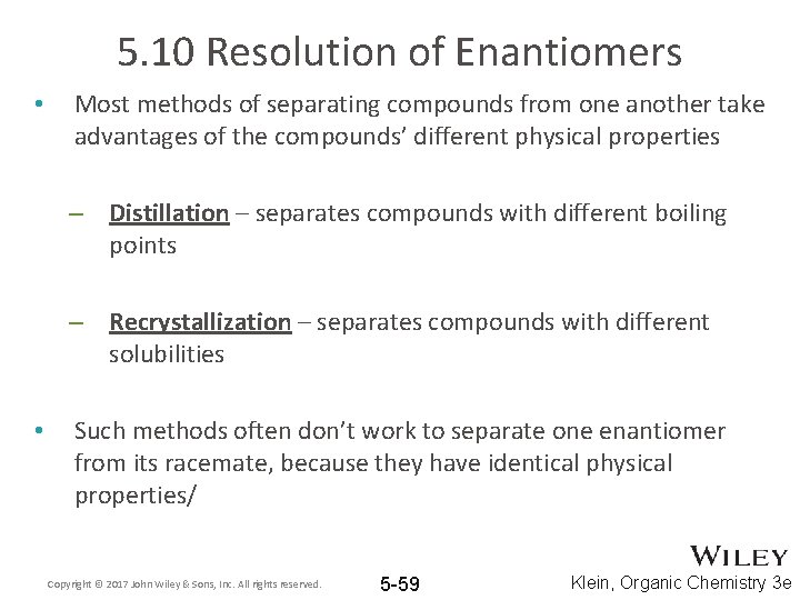 5. 10 Resolution of Enantiomers • Most methods of separating compounds from one another
