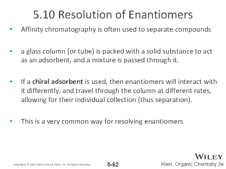 5. 10 Resolution of Enantiomers • Affinity chromatography is often used to separate compounds