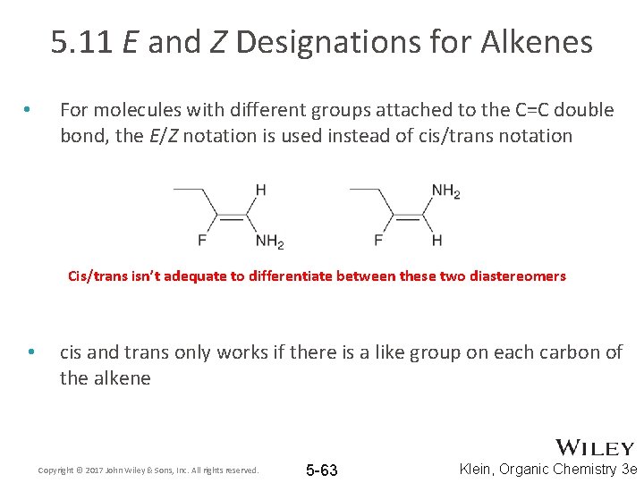 5. 11 E and Z Designations for Alkenes • For molecules with different groups