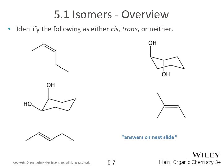 5. 1 Isomers - Overview • Identify the following as either cis, trans, or