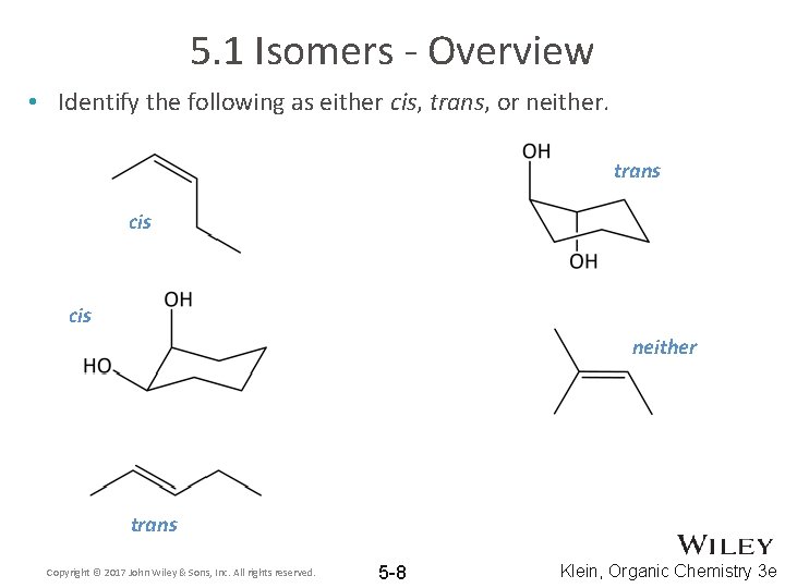 5. 1 Isomers - Overview • Identify the following as either cis, trans, or