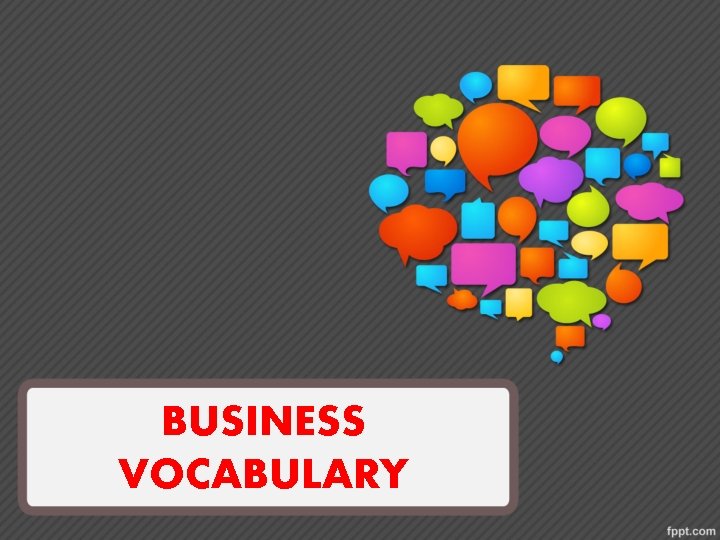 BUSINESS VOCABULARY 