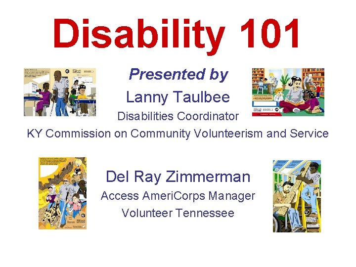 Disability 101 Presented by Lanny Taulbee Disabilities Coordinator KY Commission on Community Volunteerism and