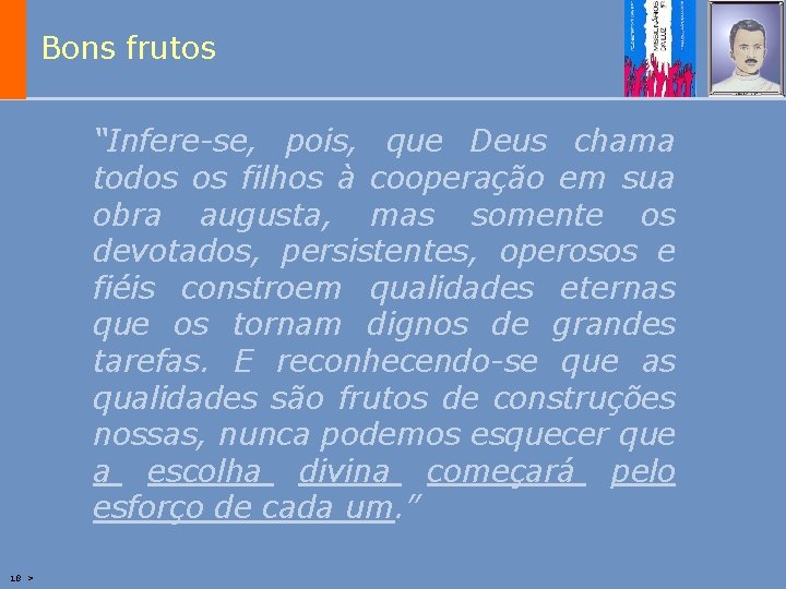 Bons frutos “Infere-se, pois, que Deus chama todos os filhos à cooperação em sua