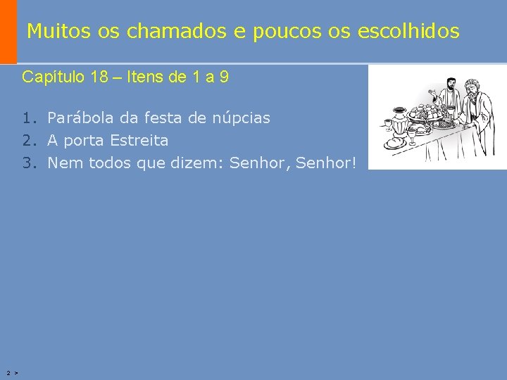 Muitos os chamados e poucos os escolhidos Capítulo 18 – Itens de 1 a