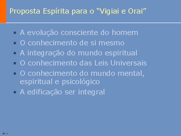 Proposta Espírita para o “Vigiai e Orai” • • • A evolução consciente do