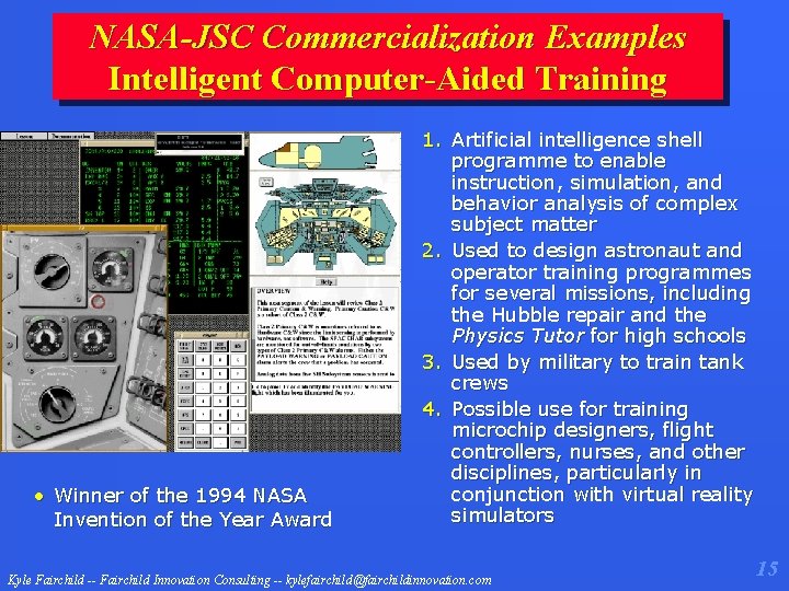 NASA-JSC Commercialization Examples Intelligent Computer-Aided Training • Winner of the 1994 NASA Invention of