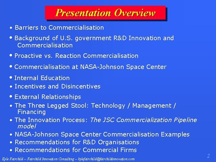 Presentation Overview • Barriers to Commercialisation • Background of U. S. government R&D Innovation