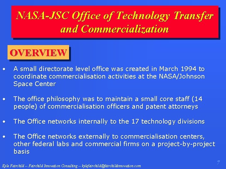 NASA-JSC Office of Technology Transfer and Commercialization OVERVIEW • A small directorate level office