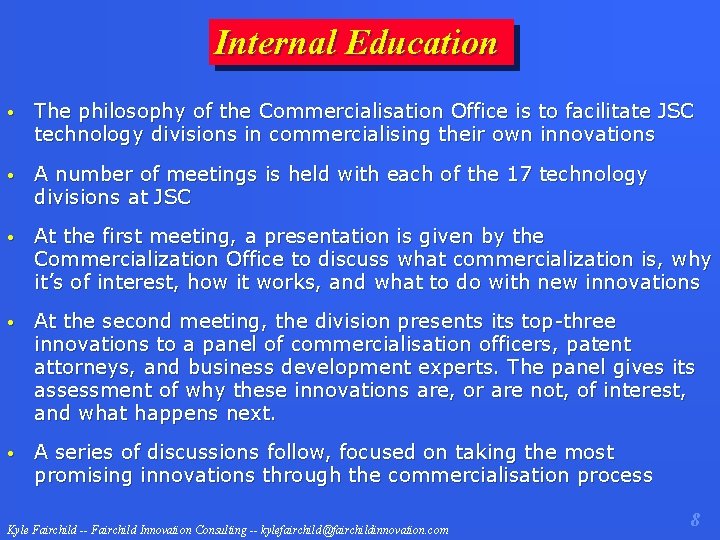 Internal Education • The philosophy of the Commercialisation Office is to facilitate JSC technology