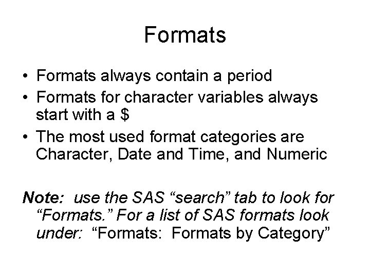 Formats • Formats always contain a period • Formats for character variables always start