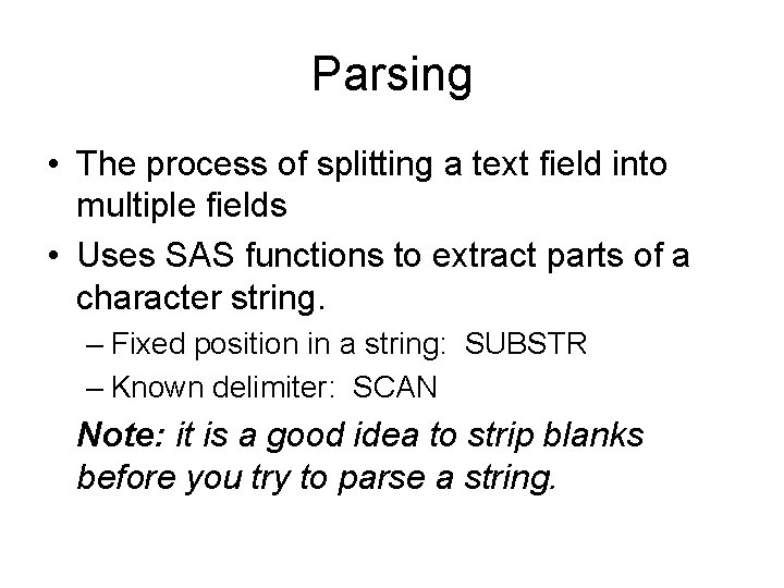 Parsing • The process of splitting a text field into multiple fields • Uses