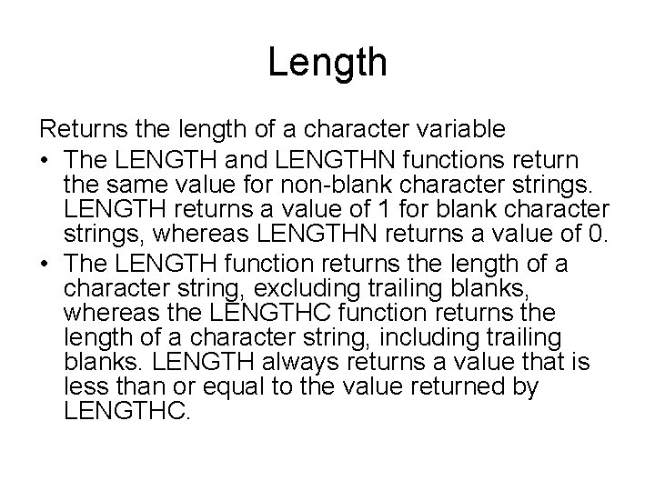 Length Returns the length of a character variable • The LENGTH and LENGTHN functions
