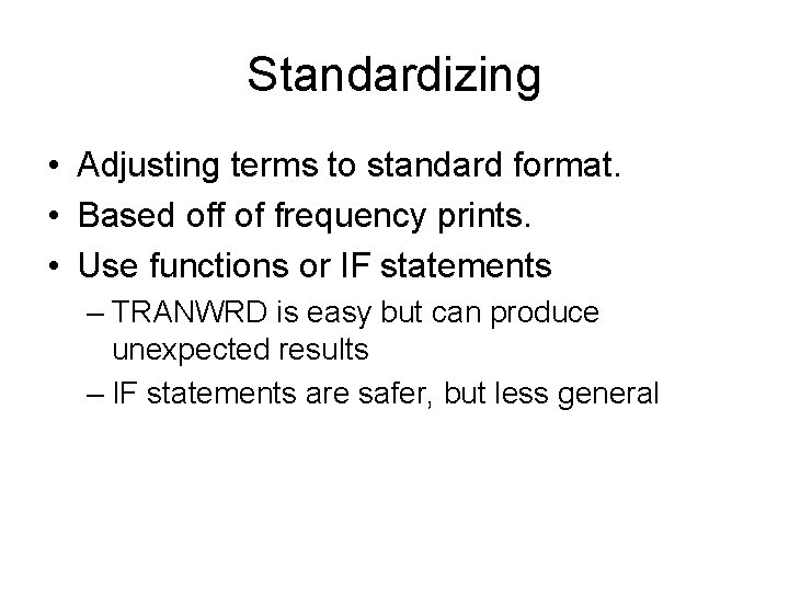 Standardizing • Adjusting terms to standard format. • Based off of frequency prints. •