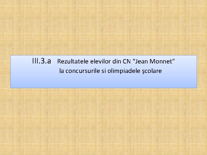  III. 3. a Rezultatele elevilor din CN “Jean Monnet” la concursurile si olimpiadele