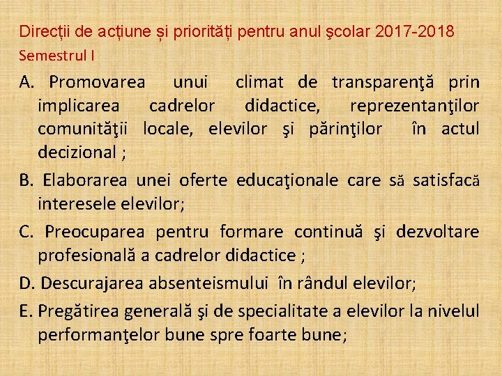 Direcții de acțiune și priorități pentru anul şcolar 2017 -2018 Semestrul I A. Promovarea