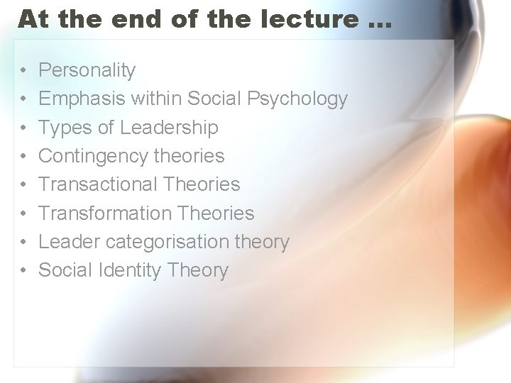 At the end of the lecture … • • Personality Emphasis within Social Psychology