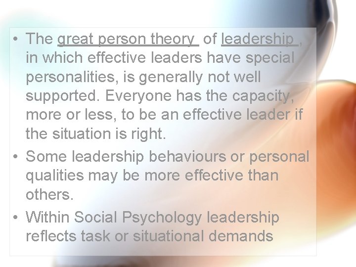  • The great person theory of leadership , in which effective leaders have