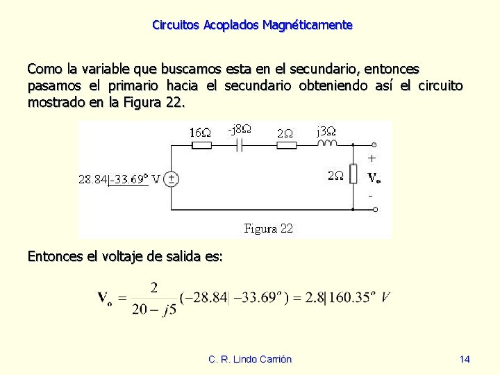 Circuitos Acoplados Magnéticamente Como la variable que buscamos esta en el secundario, entonces pasamos