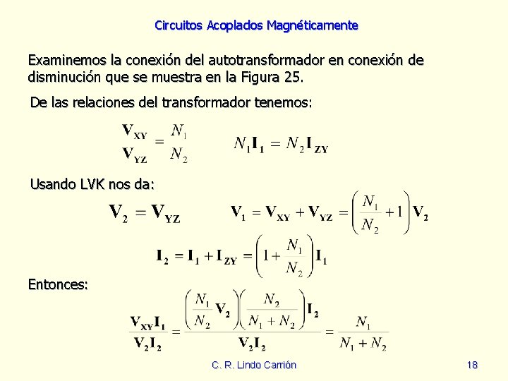 Circuitos Acoplados Magnéticamente Examinemos la conexión del autotransformador en conexión de disminución que se