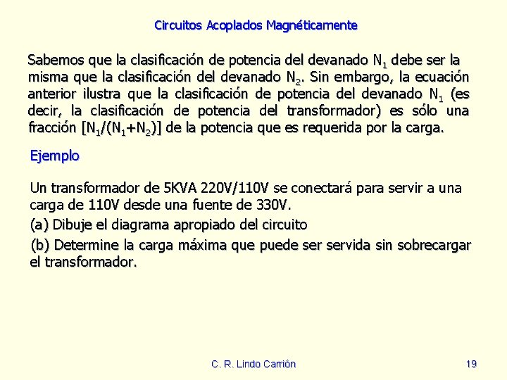 Circuitos Acoplados Magnéticamente Sabemos que la clasificación de potencia del devanado N 1 debe