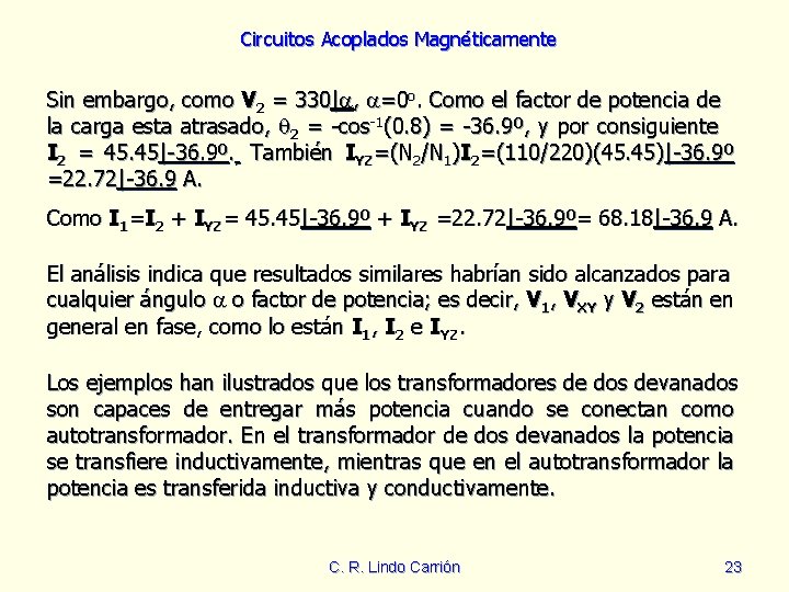 Circuitos Acoplados Magnéticamente Sin embargo, como V 2 = 330| , =0 o. Como