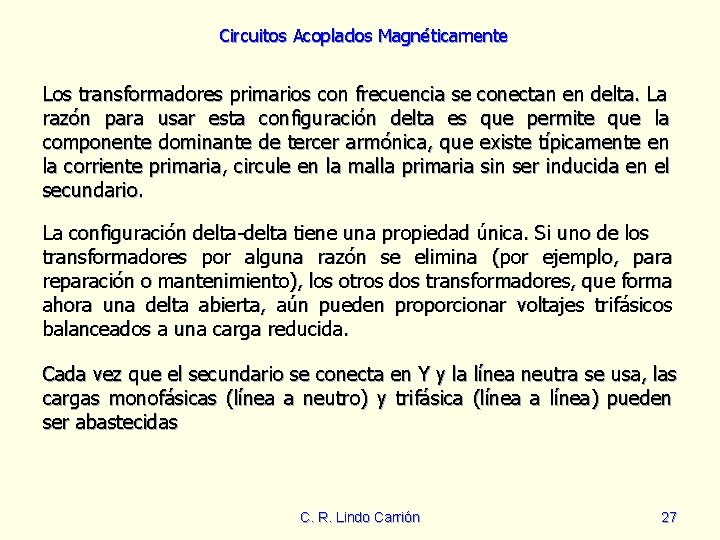 Circuitos Acoplados Magnéticamente Los transformadores primarios con frecuencia se conectan en delta. La razón