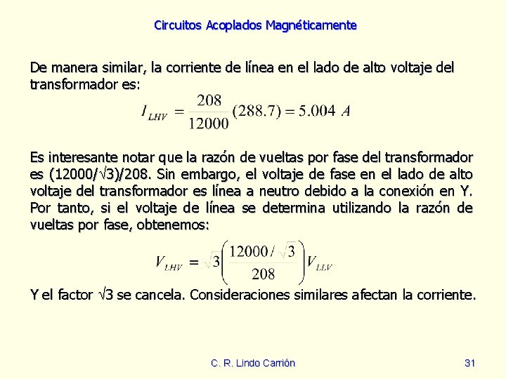 Circuitos Acoplados Magnéticamente De manera similar, la corriente de línea en el lado de