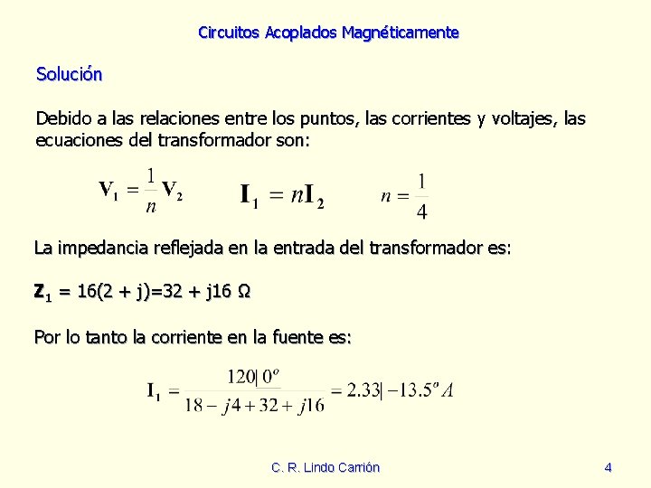 Circuitos Acoplados Magnéticamente Solución Debido a las relaciones entre los puntos, las corrientes y