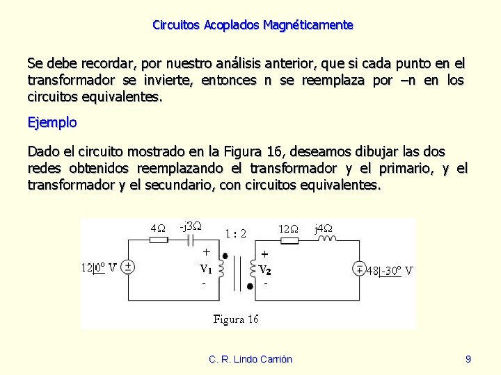 Circuitos Acoplados Magnéticamente Se debe recordar, por nuestro análisis anterior, que si cada punto