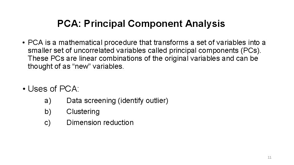 PCA: Principal Component Analysis • PCA is a mathematical procedure that transforms a set PCA: Principal Component Analysis • PCA is a mathematical procedure that transforms a set