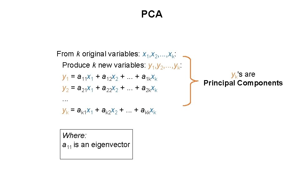 PCA From k original variables: x 1, x 2, . . . , xk: PCA From k original variables: x 1, x 2, . . . , xk: