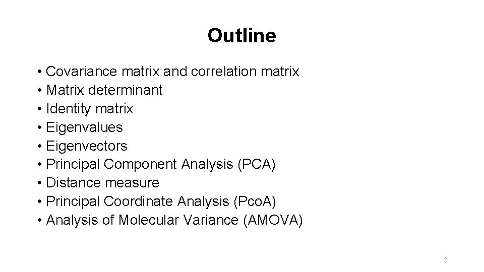 Outline • Covariance matrix and correlation matrix • Matrix determinant • Identity matrix • Outline • Covariance matrix and correlation matrix • Matrix determinant • Identity matrix •