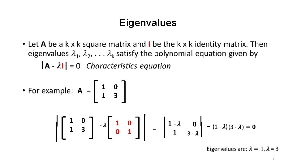 Eigenvalues • 1 1 0 3 1 0 0 1 = 1 0 1 Eigenvalues • 1 1 0 3 1 0 0 1 = 1 0 1