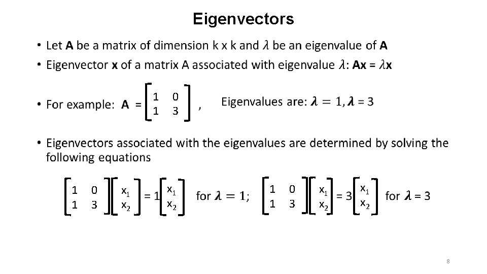 Eigenvectors • 1 0 1 3 x 1 x 2 8 Eigenvectors • 1 0 1 3 x 1 x 2 8
