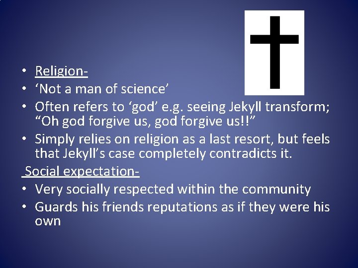  • Religion • ‘Not a man of science’ • Often refers to ‘god’