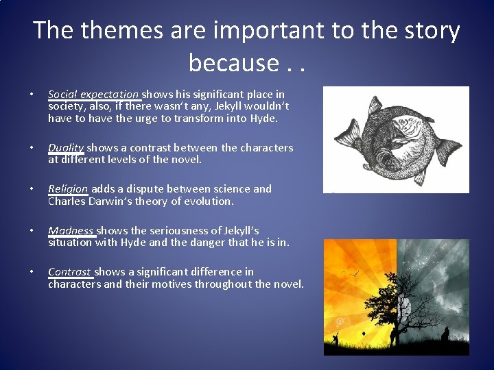 The themes are important to the story because. . • Social expectation shows his