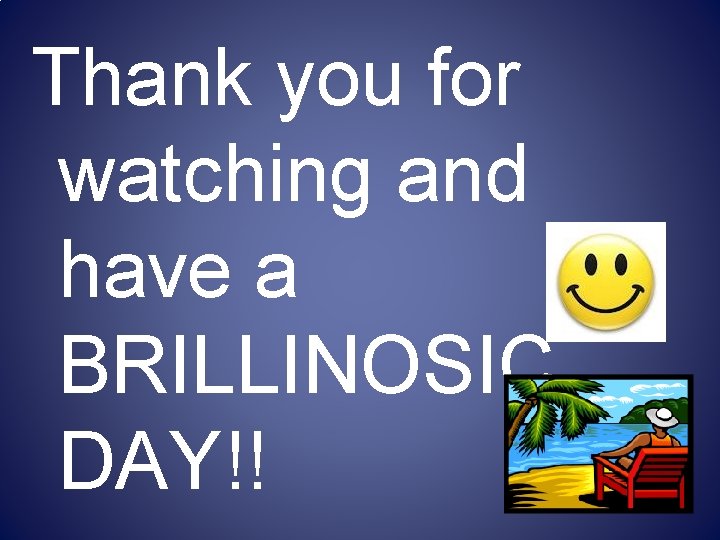 Thank you for watching and have a BRILLINOSIC DAY!! 