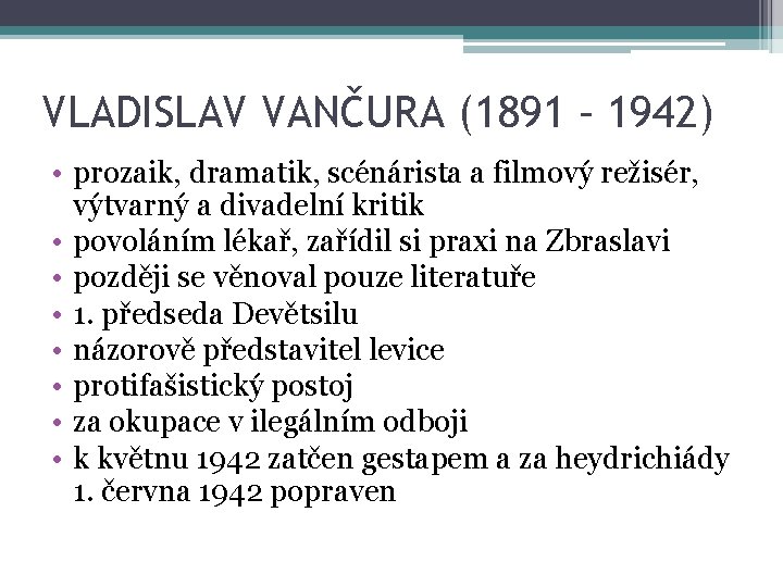 VLADISLAV VANČURA (1891 – 1942) • prozaik, dramatik, scénárista a filmový režisér, výtvarný a