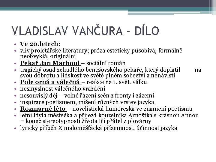 VLADISLAV VANČURA - DÍLO • Ve 20. letech: • vliv proletářské literatury; próza esteticky