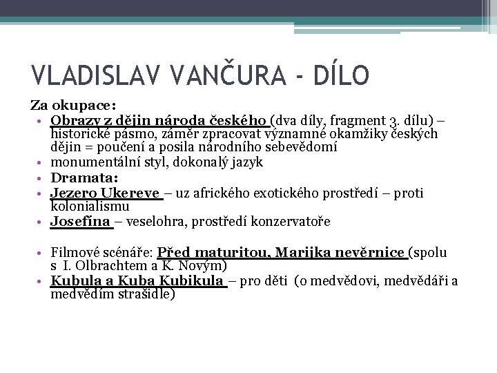 VLADISLAV VANČURA - DÍLO Za okupace: • Obrazy z dějin národa českého (dva díly,