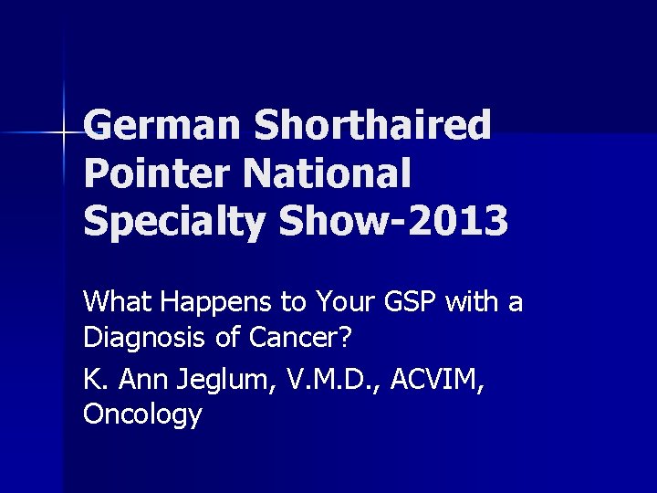 German Shorthaired Pointer National Specialty Show-2013 What Happens to Your GSP with a Diagnosis