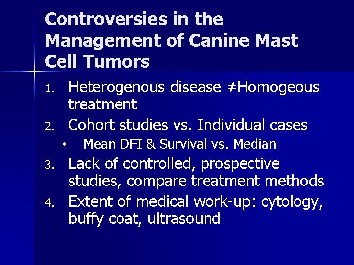 Controversies in the Management of Canine Mast Cell Tumors Heterogenous disease ≠Homogeous treatment Cohort