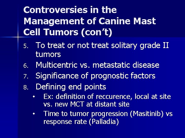 Controversies in the Management of Canine Mast Cell Tumors (con’t) To treat or not