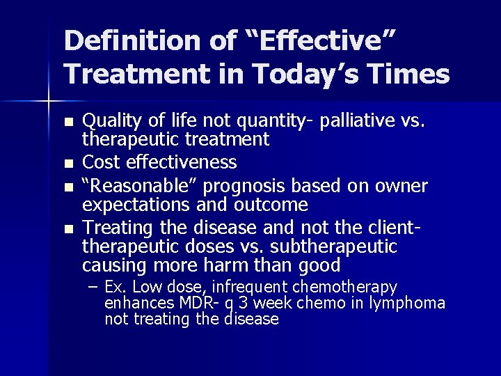 Definition of “Effective” Treatment in Today’s Times n n Quality of life not quantity-