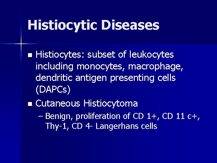 Histiocytic Diseases Histiocytes: subset of leukocytes including monocytes, macrophage, dendritic antigen presenting cells (DAPCs)