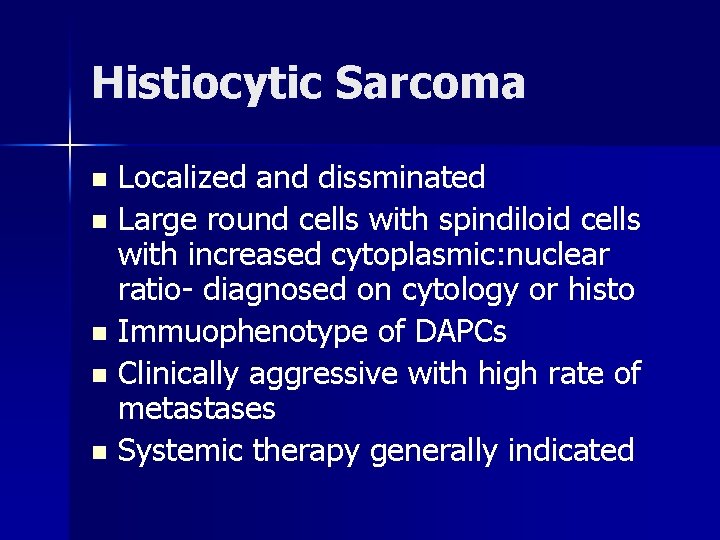 Histiocytic Sarcoma Localized and dissminated n Large round cells with spindiloid cells with increased