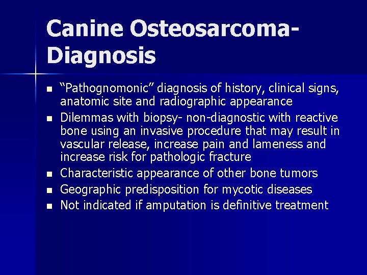 Canine Osteosarcoma. Diagnosis n n n “Pathognomonic” diagnosis of history, clinical signs, anatomic site